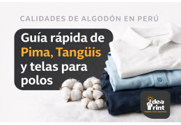 Calidades de Algodón en Perú: guía rápida para elegir la mejor tela para tus polos personalizados